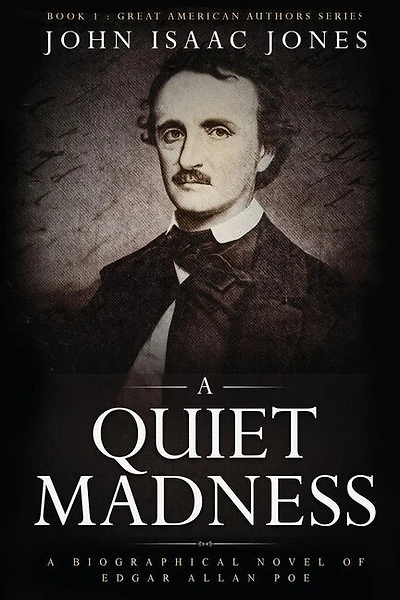 A Quiet Madness: A biographical novel of Edgar Allan Poe