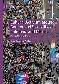 Cultural Activism around Gender and Sexualities in Colombia and Mexico: De un Mundo Raro