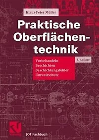 Praktische Oberflächentechnik: Vorbehandeln - Beschichten Beschichtungsfehler Umweltschutz