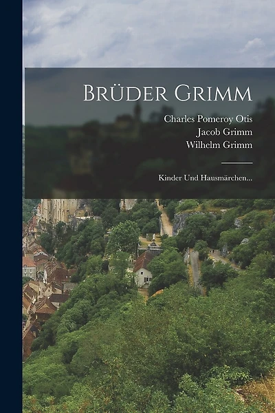 Brüder Grimm: Kinder Und Hausmärchen...