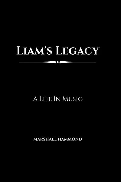 Liam's Legacy: A Life In Music
