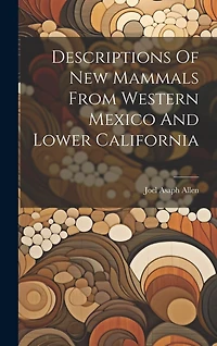 Descriptions Of New Mammals From Western Mexico And Lower California