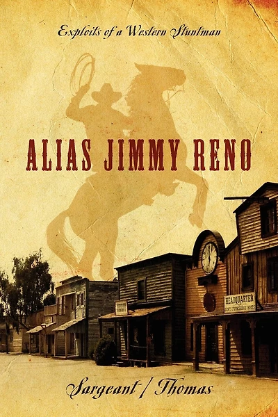 Alias Jimmy Reno: Exploits Of A Western Stuntman
