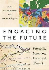 Engaging the Future: Forecasts, Scenarios, Plans, and Projects