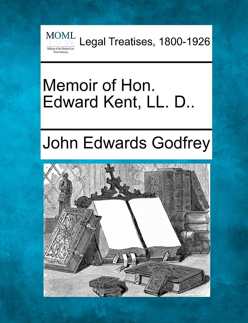 Memoir Of Hon. Edward Kent, Ll. D..