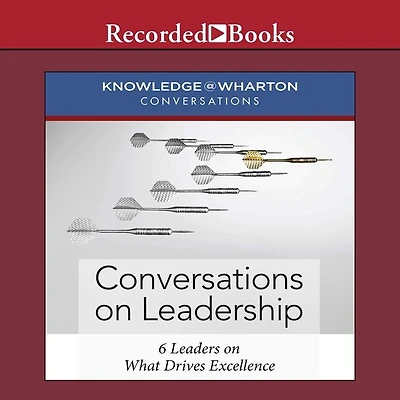 Conversations On Leadership: 6 Leaders On What Drives Excellence