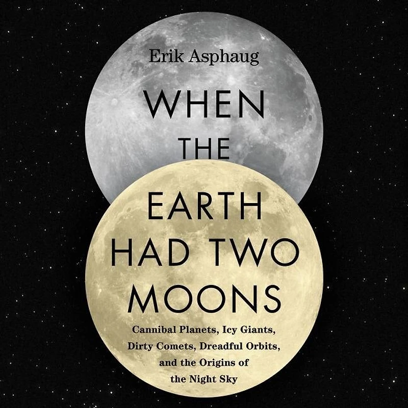When the Earth Had Two Moons: Cannibal Planets, Icy Giants, Dirty Comets, Dreadful Orbits, and Origins of Night Sky