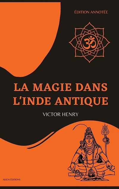 La Magie dans l'Inde antique: Édition annotée