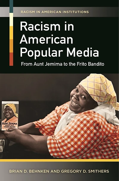 Racism American Popular Media: From Aunt Jemima to the Frito Bandito