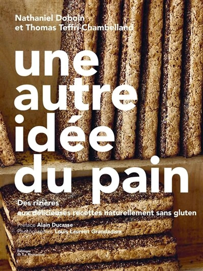 Une autre idée du pain: des rizières aux délicieuses recettes naturellement sans gluten