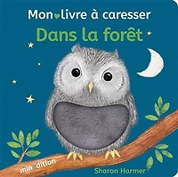Dans la forêt : mon livre à caresser: mon livre à caresser