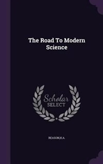 The Road To Modern Science