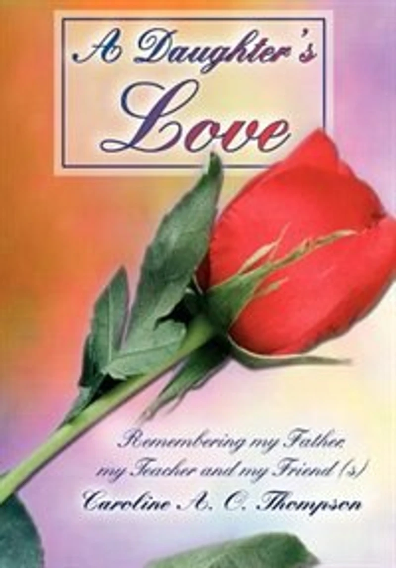 A Daughter's Love: Remembering my Father, Teacher and Friend (s)