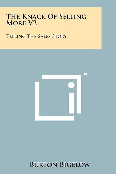 The Knack Of Selling More V2: Telling The Sales Story
