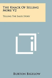 The Knack Of Selling More V2: Telling The Sales Story