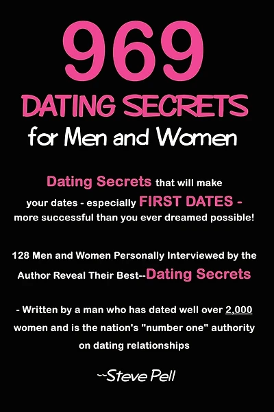 969 Dating Secrets for Men and Women: 128 Men and Women Personally Interviewed by the Author Reveal Their Best--Dating Secrets