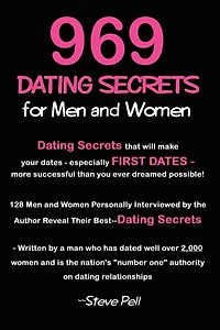 969 Dating Secrets for Men and Women: 128 Men and Women Personally Interviewed by the Author Reveal Their Best--Dating Secrets