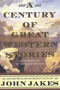 A Century of Great Western Stories: An Anthology Fiction
