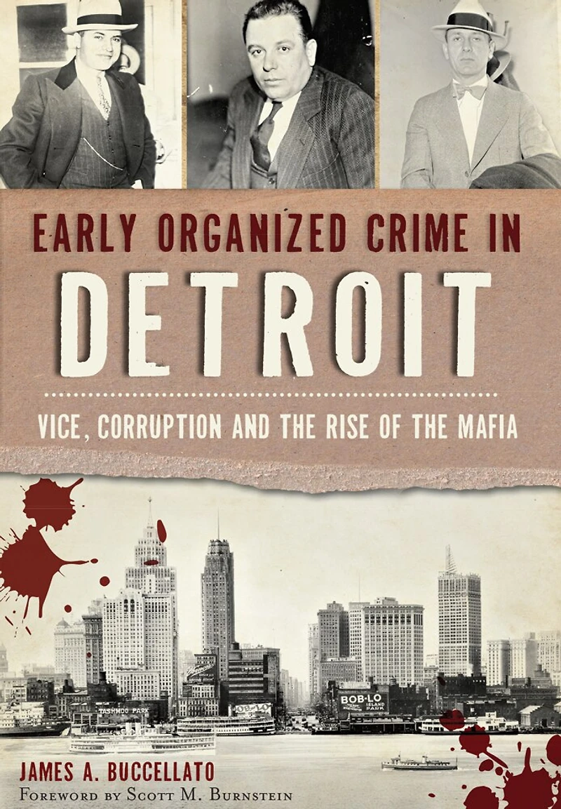 Early Organized Crime Detroit: Vice, Corruption and the Rise of Mafia