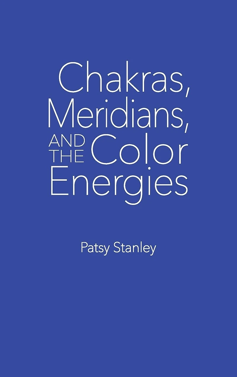 Chakras, Meridians, And The Color Energies