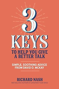 3 Keys to Help You Give a Better Talk: Simple, Soothing Advice From David O. McKay