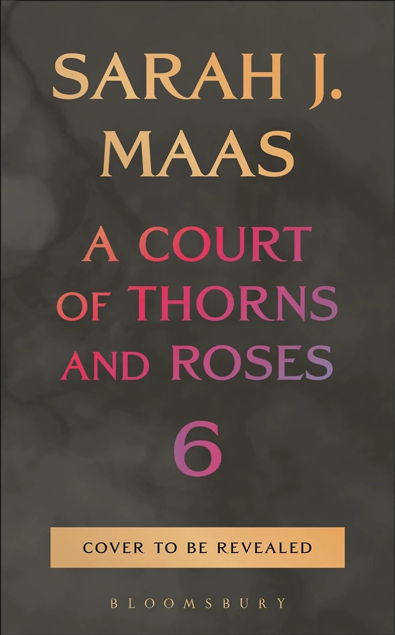 A Court of Thorns and Roses 6