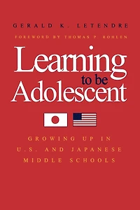 Learning to Be Adolescent: Growing Up in U.S. and Japanese Middle Schools