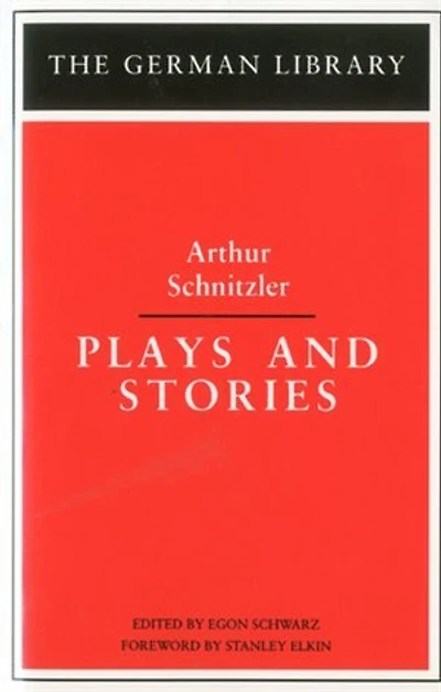 Plays And Stories: Arthur Schnitzler