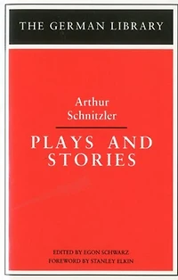 Plays And Stories: Arthur Schnitzler