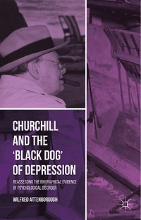 Churchill and the 'Black Dog' of Depression: Reassessing Biographical Evidence Psychological Disorder