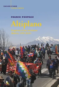 Altiplano : fragments d'une révolution : Bolivie, 1999-2019: fragments d'une révolution