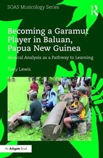 Becoming a Garamut Player Baluan, Papua New Guinea: Musical Analysis as Pathway to Learning