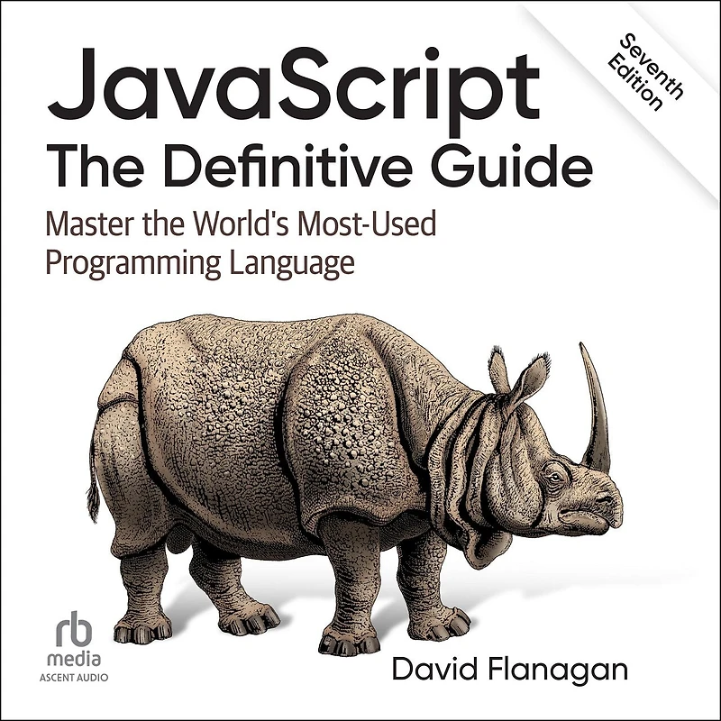 JavaScript: the Definitive Guide: Master World's Most-Used Programming Language, 7th Edition
