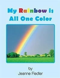 My Rainbow is All One Color