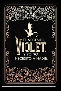 Diario oficial de Alas de sangre: Te necesito, Violet. Y yo no necesito a nadie / Official Journal of Fourth Wing