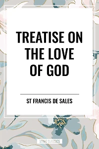 Treatise on the Love of God