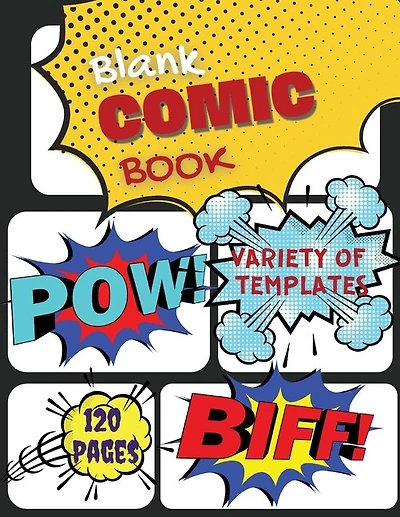 Blank Comic Book: Create Your Own Comics With This Comic Book Journal, Over 120 Pages Large Big 8.5 X 11 / Comic Book