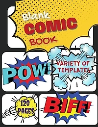 Blank Comic Book: Create Your Own Comics With This Comic Book Journal, Over 120 Pages Large Big 8.5 X 11 / Comic Book