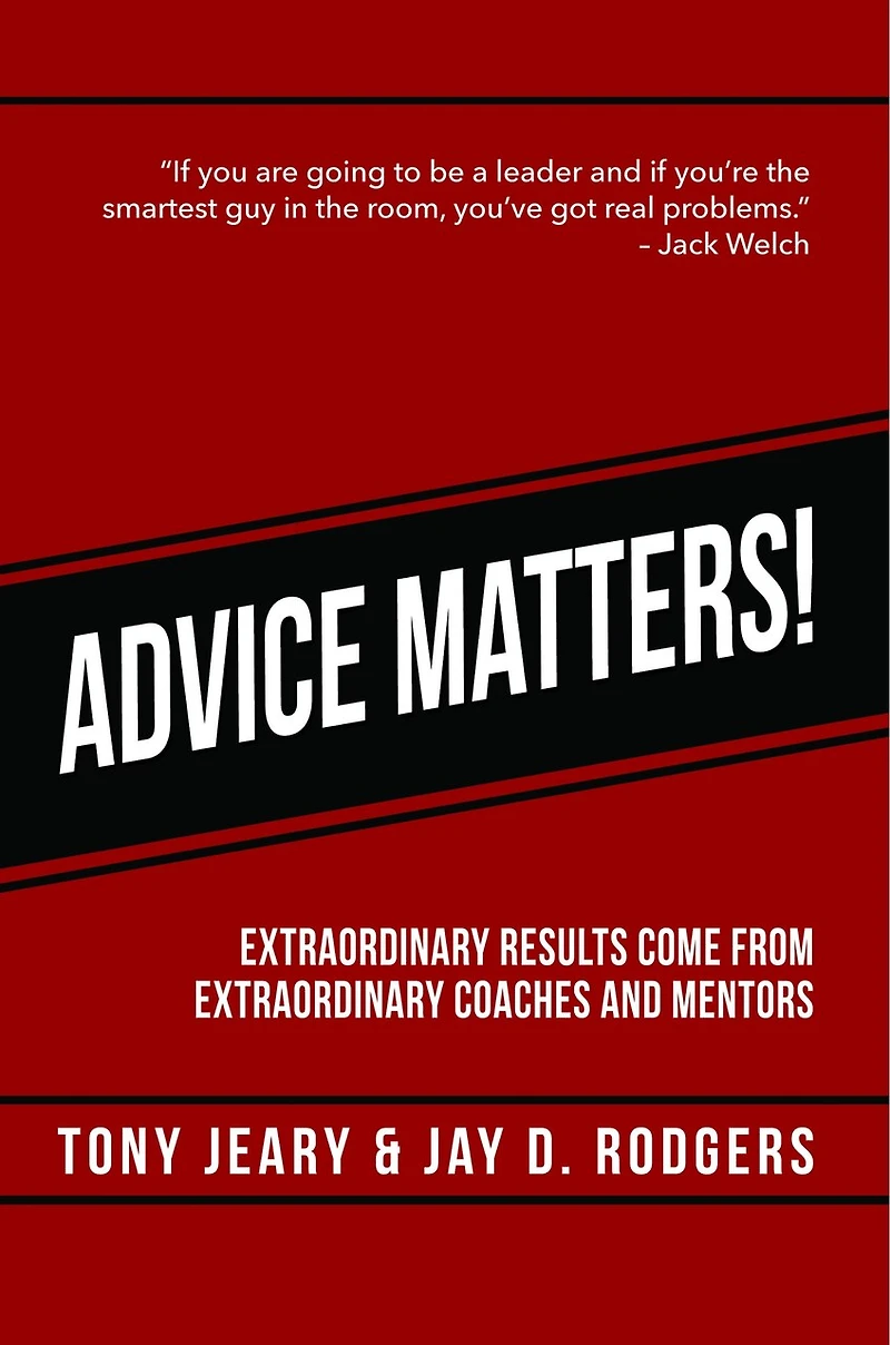 Advice Matters: Extraordinary Results Come From Extraordinary Coaches And Mentors