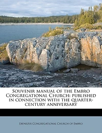 Souvenir Manual of the Embro Congregational Church: Published Connection With Quarter-century Anniversary