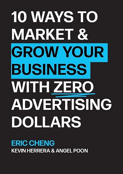 10 Ways to Market and Grow Your Business with ZERO Advertising Dollars