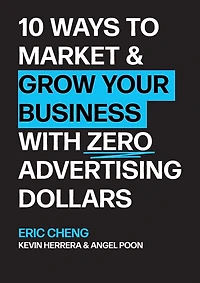10 Ways to Market and Grow Your Business with ZERO Advertising Dollars