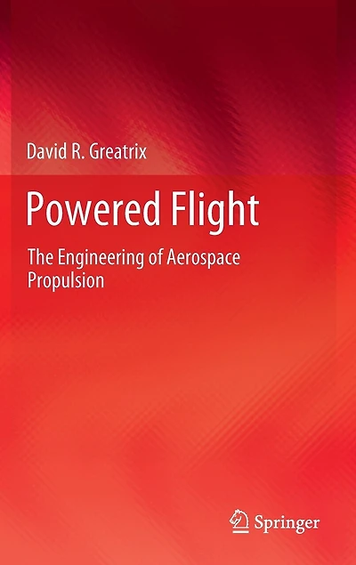 Powered Flight: The Engineering of Aerospace Propulsion