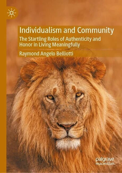 Individualism and Community: The Startling Roles of Authenticity Honor Living Meaningfully