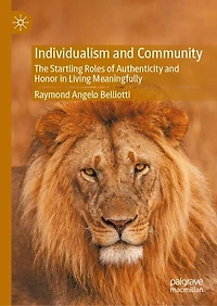 Individualism and Community: The Startling Roles of Authenticity Honor Living Meaningfully