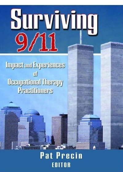 Surviving 9/11: Impact And Experiences Of Occupational Therapy Practitioners