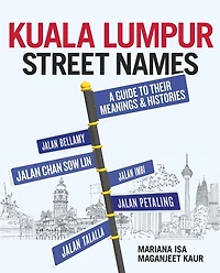 Kuala Lumpur Street Names: A Guide To Their Meanings And Histories