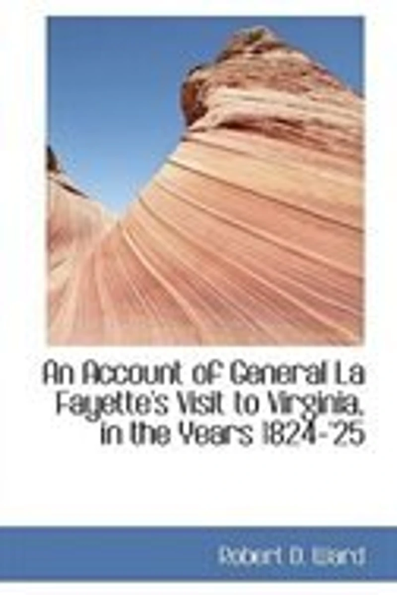 An Account of General La Fayette's Visit to Virginia: the Years 1824-25 (Classic Reprint)