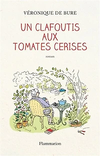 Un clafoutis aux tomates cerises: et le carnet des recettes de Jeanne