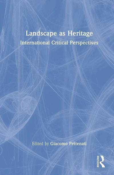 Landscape as Heritage: International Critical Perspectives